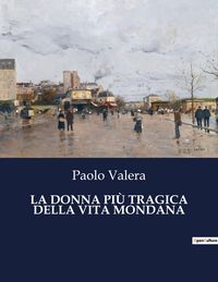 Produktbild: La Donna Pi&ugrave; Tragica Della Vita Mondana