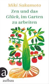 Produktbild: Zen und das Gl&uuml;ck, im Garten zu arbeiten