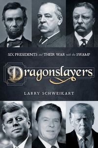Produktbild: Dragonslayers: Six Presidents and Their War with the Swamp