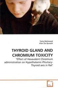 Produktbild: Mahmood, T: THYROID GLAND AND CHROMIUM TOXICITY