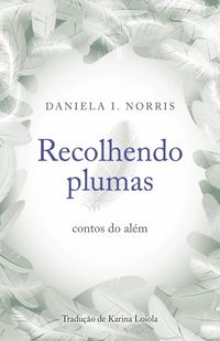 Produktbild: Recolhendo plumas: contos do al&eacute;m