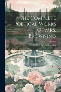 Produktbild: The Complete Poetical Works Of Mrs. Browning