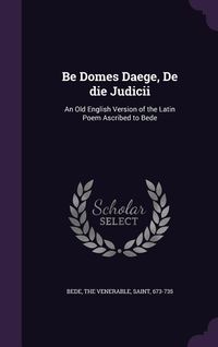 Produktbild: Be Domes Daege, De die Judicii: An Old English Version of the Latin Poem Ascribed to Bede