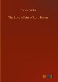 Produktbild: The Love Affairs of Lord Byron
