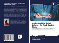 Produktbild: Media and the Public Sphere: An Arab Spring Study