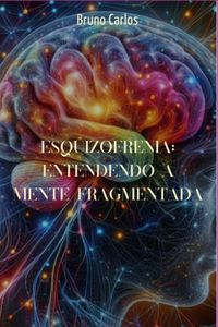 Produktbild: Esquizofrenia: Entendendo A Mente Fragmentada