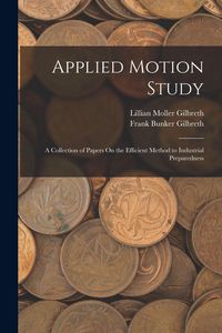 Produktbild: Applied Motion Study: A Collection of Papers On the Efficient Method to Industrial Preparedness
