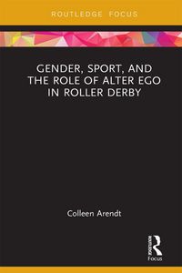 Produktbild: Gender, Sport, and the Role of Alter Ego in Roller Derby