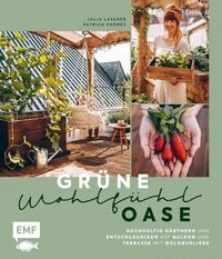 Produktbild: Gr&uuml;ne Wohlf&uuml;hloase - Nachhaltig G&auml;rtnern und Entschleunigen auf Balkon und Terrasse - Mit @globusliebe