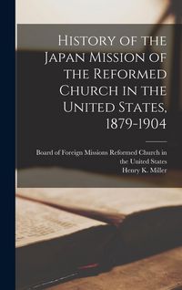 Produktbild: History of the Japan Mission of the Reformed Church in the United States, 1879-1904