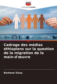 Produktbild: Cadrage des m&eacute;dias &eacute;thiopiens sur la question de la migration de la main-d'&iquest;uvre