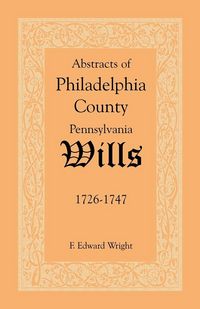 Produktbild: Abstracts of Philadelphia County, Pennsylvania Wills, 1726-1747