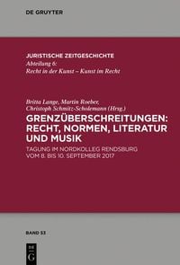 Produktbild: Grenz&uuml;berschreitungen: Recht, Normen, Literatur und Musik