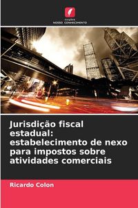Produktbild: Jurisdi&ccedil;&atilde;o fiscal estadual: estabelecimento de nexo para impostos sobre atividades comerciais