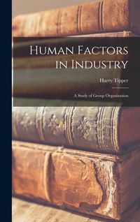Produktbild: Human Factors in Industry: A Study of Group Organization