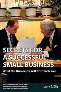 Produktbild: Secrets for a Successful Small Business: What the University Will Not Teach You