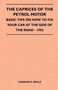 Produktbild: The Caprices Of The Petrol Motor - Basic Tips On How To Fix Your Car At The Side Of The Road - 1902