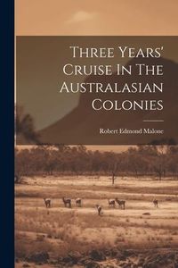 Produktbild: Three Years' Cruise In The Australasian Colonies
