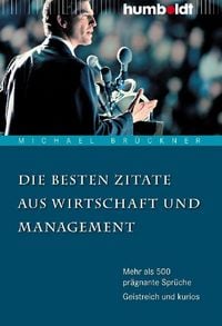Produktbild: Die besten Zitate aus Wirtschaft und Management