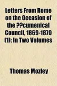 Produktbild: Letters from Rome on the Occasion of the ?Cumenical Council, 1869-1870 (1); In Two Volumes