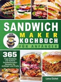 Produktbild: Sandwichmaker Kochbuch F&uuml;r Anf&auml;nger