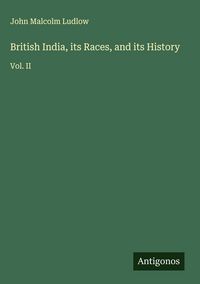 Produktbild: British India, its Races, and its History