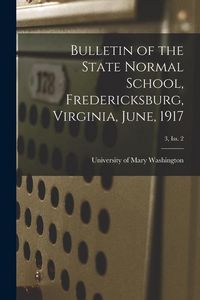 Produktbild: Bulletin of the State Normal School, Fredericksburg, Virginia, June, 1917; 3, Iss. 2