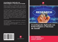 Produktbild: Investiga&ccedil;&atilde;o Aplicada em Enfermagem e T&eacute;cnicas de Sa&uacute;de