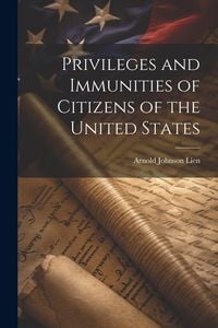 Produktbild: Privileges and Immunities of Citizens of the United States