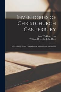 Produktbild: Inventories of Christchurch Canterbury; With Historical and Topographical Introductions and Illustra