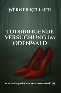 Produktbild: Mordskrimigeschichte aus dem Odenwald / Todbringende Versuchung im Odenwald