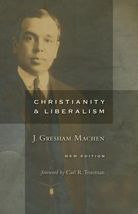Produktbild: Christianity and Liberalism, New Ed.