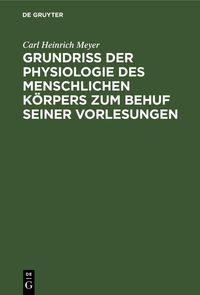 Produktbild: Grundri&szlig; der Physiologie des menschlichen K&ouml;rpers zum Behuf seiner Vorlesungen