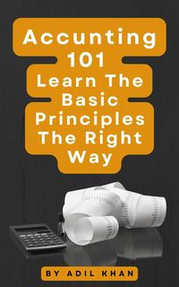 Produktbild: Accounting 101 Learn The Basic Principles The Right Way