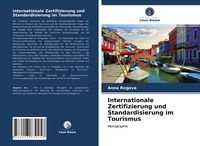 Produktbild: Internationale Zertifizierung und Standardisierung im Tourismus