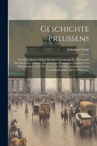 Produktbild: Geschichte Preussens: Von Den &Auml;ltesten Zeiten Bis Zum Untergange Der Herrschaft Des Deutschen Ordens. Die Zeit Vom Hochmeister Konrad Von Er