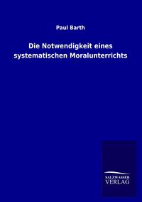 Produktbild: Die Notwendigkeit eines systematischen Moralunterrichts