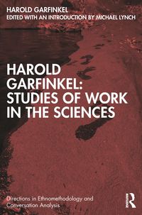 Produktbild: Harold Garfinkel: Studies of Work in the Sciences
