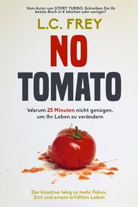 Produktbild: NO TOMATO: Warum 25 Minuten nicht gen&uuml;gen, um Ihr Leben zu ver&auml;ndern