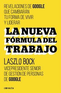 Produktbild: La nueva f&oacute;rmula del trabajo : revelaciones de Google que cambiar&aacute;n su forma de vivir y liderar
