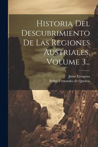 Produktbild: Historia Del Descubrimiento De Las Regiones Austriales, Volume 3...