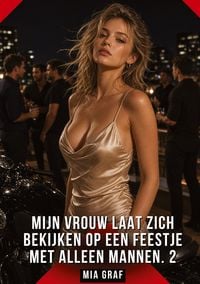 Produktbild: Mijn vrouw laat zich bekijken op een feestje met alleen mannen. 2