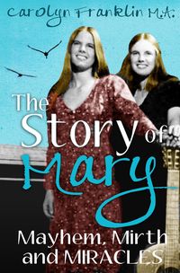 Produktbild: The Story of Mary: Mayhem, Mirth and Miracles