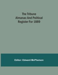 Produktbild: The Tribune Almanac And Political Register For 1889