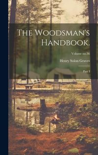 Produktbild: The Woodsman's Handbook.: Part I; Volume no.36