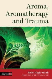 Produktbild: Aroma, Aromatherapy and Trauma