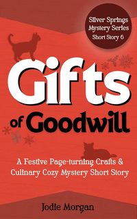 Produktbild: Gifts Of Goodwill (Silver Springs Mysteries, #2.4)
