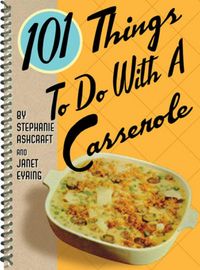 Produktbild: 101 Things to Do with a Casserole