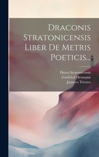 Produktbild: Draconis Stratonicensis Liber De Metris Poeticis...