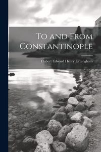 Produktbild: To and From Constantinople